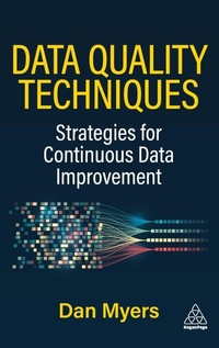 Enlarge image Cover: Data Quality Techniques - Kogan Page Ltd