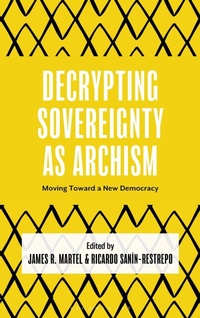 Enlarge image Cover: Decrypting Sovereignty as Archism - Rowman & Littlefield