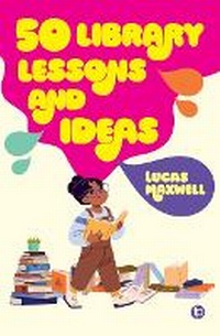 Abbildung von: 50 Library Lessons and Ideas - Facet Publishing