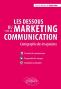 Cover: Les dessous du marketing et de la communication. Cartographie des imaginaires - ELLIPSES