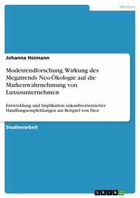 Abbildung von: Modetrendforschung. Wirkung des Megatrends Neo-Ökologie auf die Markenwahrnehmung von Luxusunternehmen - GRIN Verlag