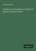 Cover: Tandareis und Flordibel, ein h&ouml;fischer Roman vom dem Pleiaere - Antigonos Verlag