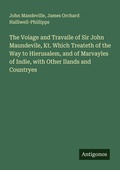 Cover: The Voiage and Travaile of Sir John Maundevile, Kt. Which Treateth of the Way to Hierusalem, and of Marvayles of Indie, with Other Ilands and Countryes - Antigonos Verlag