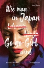 Cover: Wie man in Japan Go-go-Girl wird - Reisedepeschen