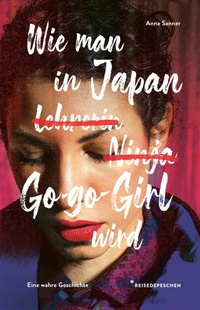 Abbildung von: Wie man in Japan Go-go-Girl wird - Reisedepeschen