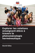 Cover: Explorer les relations enseignant-eleve a travers la phenomenologie hermeneutique - Editions Notre Savoir