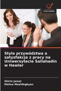 Abbildung von: Style przywodztwa a satysfakcja z pracy na Uniwersytecie Sallahadin w Hawler - Wydawnictwo Nasza Wiedza