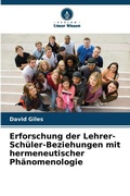 Cover: Erforschung der Lehrer-Schueler-Beziehungen mit hermeneutischer Phaenomenologie - Verlag Unser Wissen
