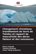 Cover: Changement climatique, tremblement de terre de Tohoku et rapport de masculinite des deces foetaux et des naissances - Editions Notre Savoir