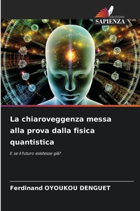 Abbildung von: La chiaroveggenza messa alla prova dalla fisica quantistica - Edizioni Sapienza