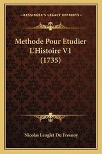 Abbildung von: Methode Pour Etudier L'Histoire V1 (1735) - Kessinger Publishing