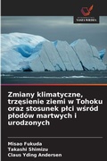 Cover: Zmiany klimatyczne, trzesienie ziemi w Tohoku oraz stosunek plci wsrod plodow martwych i urodzonych - Wydawnictwo Nasza Wiedza