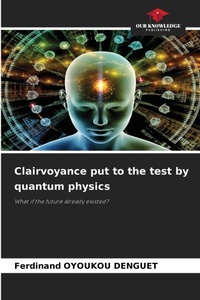 Abbildung von: Clairvoyance put to the test by quantum physics - Our Knowledge Publishing