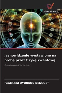 Abbildung von: Jasnowidzenie wystawione na prób¿ przez fizyk¿ kwantow¿ - Wydawnictwo Nasza Wiedza