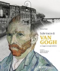 Cover: Sulle tracce di Van Gogh. Un viaggio sui luoghi dell'arte - Atlanti illustrati;Giunti Editore