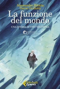 Abbildung von: La funzione del mondo. Una storia di Vito Volterra - Feltrinelli Comics;Feltrinelli