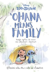 Abbildung von: 'Ohana means family. Riflessioni sulla vita e sulle sue sfumature. Lilo&Stitch - Disney Libri