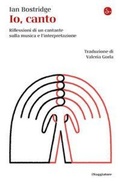 Cover: Io, canto. Riflessioni di un cantante sulla musica e l'interpretazione - La piccola cultura;Il Saggiatore