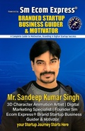 Cover: Branded Startup Business Guider & Motivator : A Complete Guide to Motivation, Branding & Digital Startup Success - Powered by Sm Ecom Express - Booksclinic Publishing