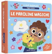 Enlarge image Cover: Le paroline magiche - I libri animati. Oggi imparo;Auzou