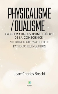 Abbildung von: Physicalisme/dualisme - Le Lys Bleu Éditions