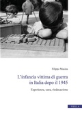 Cover: L' infanzia vittima di guerra in Italia dopo il 1945. Esperienze, cura, rieducazione - Centro interuniversitario di studi e ricerche storico-militari;Viella