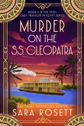 Cover: Murder on the S.S. Cleopatra (1920s Lady Traveler in Egypt, #2) - Sara Rosett