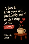 Cover: A Book that you will probably read with a cup of tea - Love - Umar