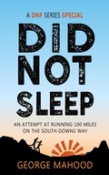 Cover: Did Not Sleep: An Attempt at Running 100 Miles on the South Downs Way (DNF Series) - George Mahood
