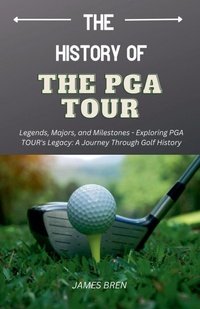 Abbildung von: The History of the PGA TOUR - James Bren