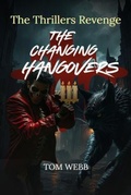 Cover: The Changing Hangovers The Thrillers Revenge - Veritas Ink and Press