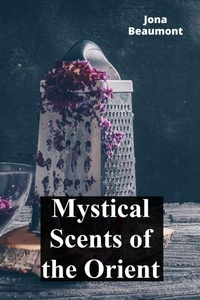 Abbildung von: Mystical Scents of the Orient - Jona Beaumont