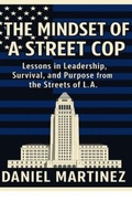 Cover: The Mindset of a Street Cop - Daniel Martinez