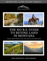 Abbildung von: The No B.S. Guide to Buying Land in Montana: What They Won't Tell You Until It's Too Late - COLEMAN JONES PRESS