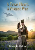 Cover: A Texas Heart, A Distant War - R&E Publishing