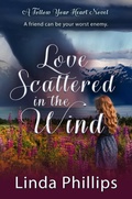 Cover: Love Scattered in the Wind (Follow Your Heart, #4) - Satin Romance