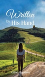 Cover: Written by His Hand - Christian Faith Publishing, Inc.