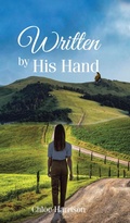 Cover: Written by His Hand - Christian Faith Publishing, Inc.