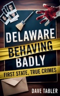 Cover: Delaware Behaving Badly - Dave Tabler