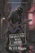 Cover: Devaultus Was Here (The Dark Deceiver Chronicles, #0.5) - Grinning Bard Press