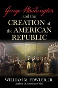 Cover: George Washington and the Creation of the American Republic - Simon + Schuster LLC