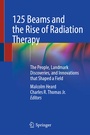 Cover: 125 Beams and the Rise of Radiation Therapy - Springer
