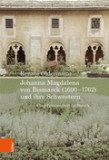 Cover: Johanna Magdalena von Bismarck (1690-1762) und ihre Schwestern - B&ouml;hlau