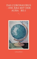 Cover: Das Coronavirus - Die &Auml;ra mit der Aura Bd.1 - BoD - Books on Demand