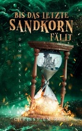 Cover: Bis das letzte Sandkorn f&auml;llt - BoD - Books on Demand