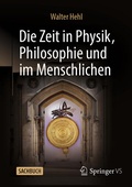 Cover: Die Zeit in Physik, Philosophie und im Menschlichen - Springer VS