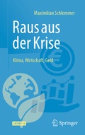 Cover: Raus aus der Krise - Klima, Wirtschaft, Geld - Springer