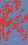 Cover: Uwe Schr&ouml;der. Stadtraumgestaltungen. Zur Kartographie von R&auml;umen der Stadt - K&ouml;nig, Walther