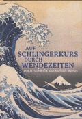 Cover: AUF SCHLINGERKURS DURCH WENDEZEITEN - EDITION SIGNAThUR