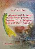 Cover: Mon&oacute;logos & El &aacute;ngel sitiado y otros poemas - Monologe & Der belagerte Engel und andere Gedichte - Edition Delta